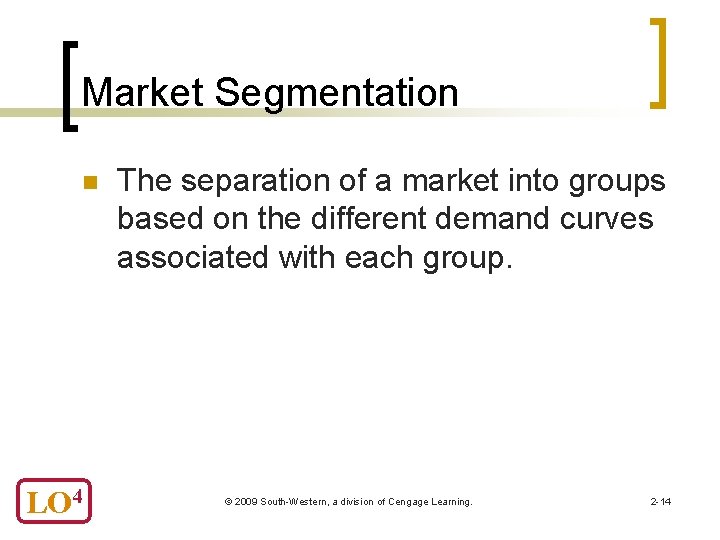 Market Segmentation n LO 4 The separation of a market into groups based on