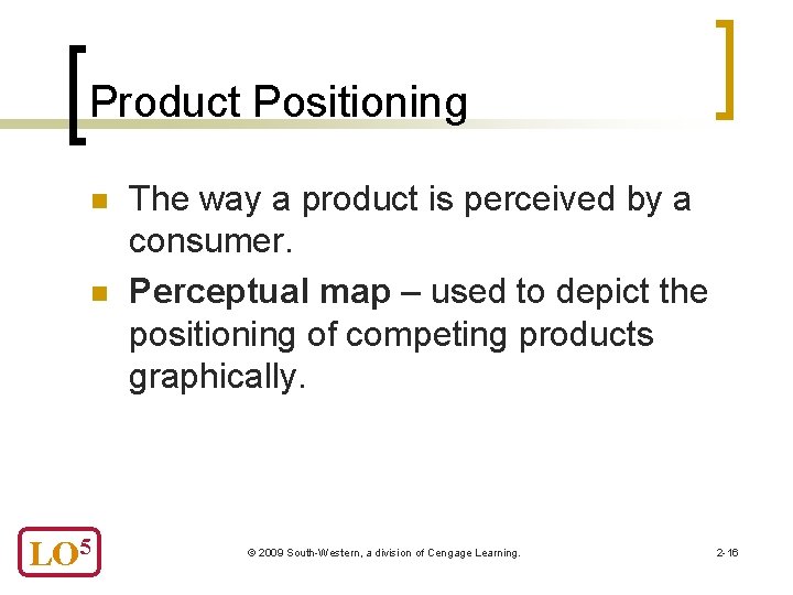 Product Positioning n n LO 5 The way a product is perceived by a
