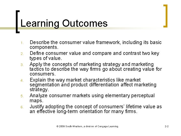 Learning Outcomes 1. 2. 3. 4. 5. 6. Describe the consumer value framework, including