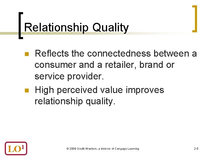 Relationship Quality n n LO 1 Reflects the connectedness between a consumer and a