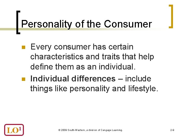 Personality of the Consumer n n LO 1 Every consumer has certain characteristics and