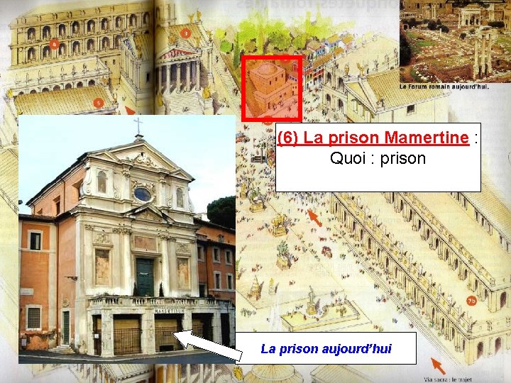 (6) La prison Mamertine : Quoi : prison La prison aujourd’hui 