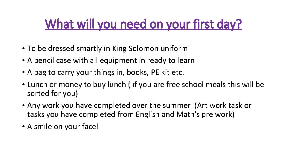 What will you need on your first day? • To be dressed smartly in