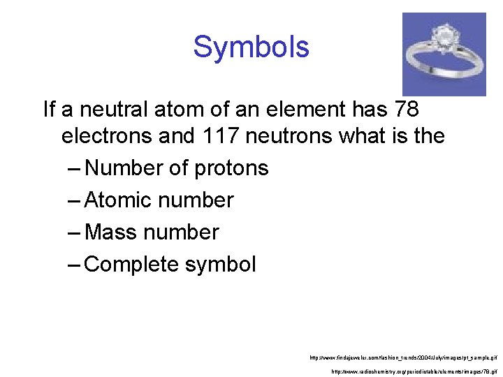 Symbols If a neutral atom of an element has 78 electrons and 117 neutrons
