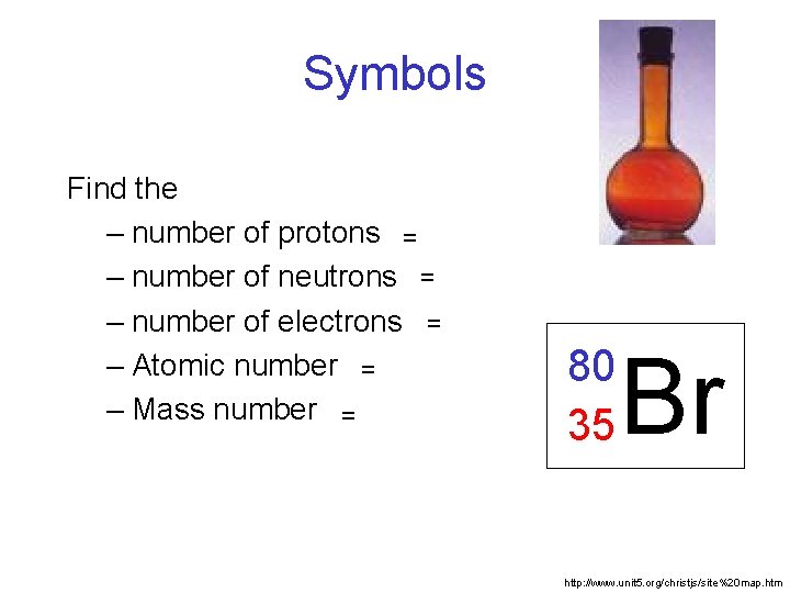 Symbols Find the – number of protons = – number of neutrons = –