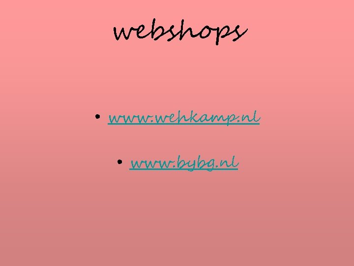 webshops • www. wehkamp. nl • www. bybg. nl 
