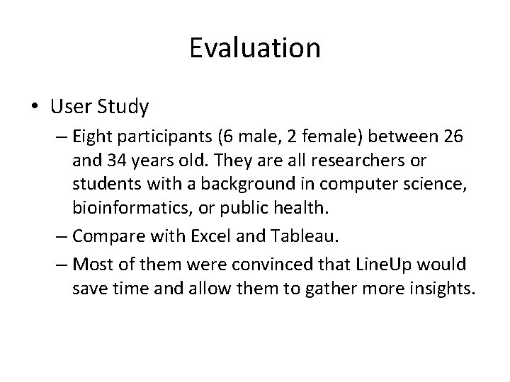 Evaluation • User Study – Eight participants (6 male, 2 female) between 26 and