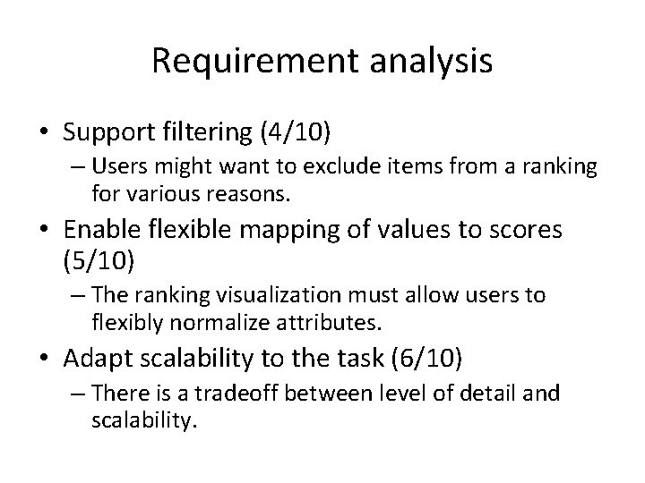 Requirement analysis • Support filtering (4/10) – Users might want to exclude items from