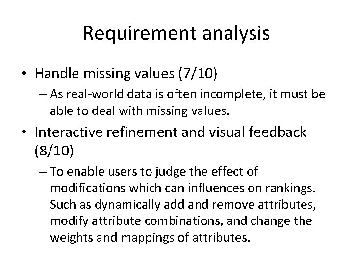 Requirement analysis • Handle missing values (7/10) – As real-world data is often incomplete,