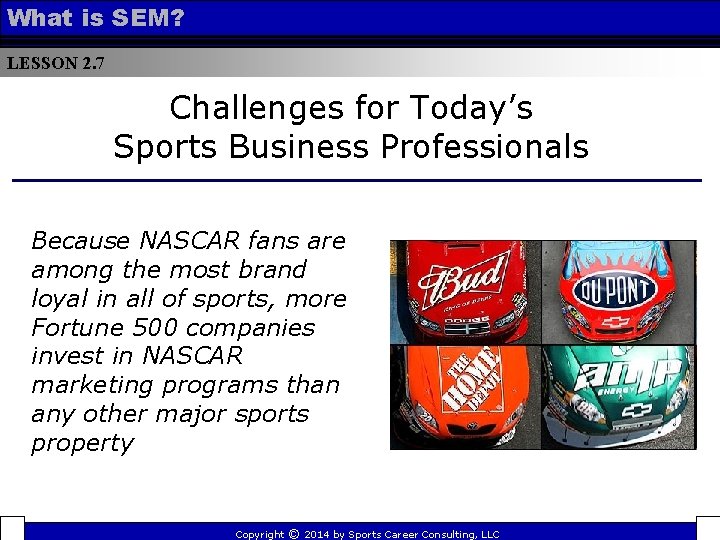 What is SEM? LESSON 2. 7 Challenges for Today’s Sports Business Professionals Because NASCAR