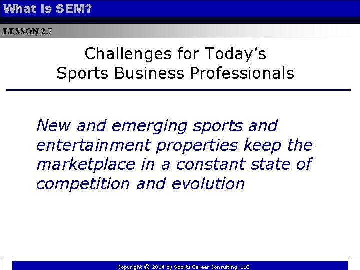 What is SEM? LESSON 2. 7 Challenges for Today’s Sports Business Professionals New and