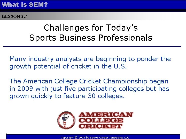 What is SEM? LESSON 2. 7 Challenges for Today’s Sports Business Professionals Many industry