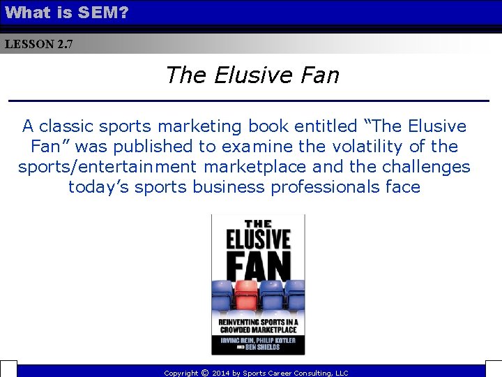 What is SEM? LESSON 2. 7 The Elusive Fan A classic sports marketing book