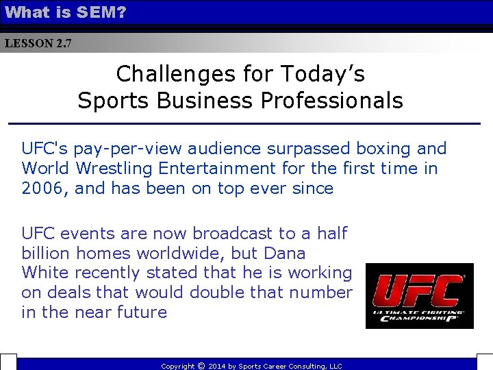 What is SEM? LESSON 2. 7 Challenges for Today’s Sports Business Professionals UFC's pay-per-view