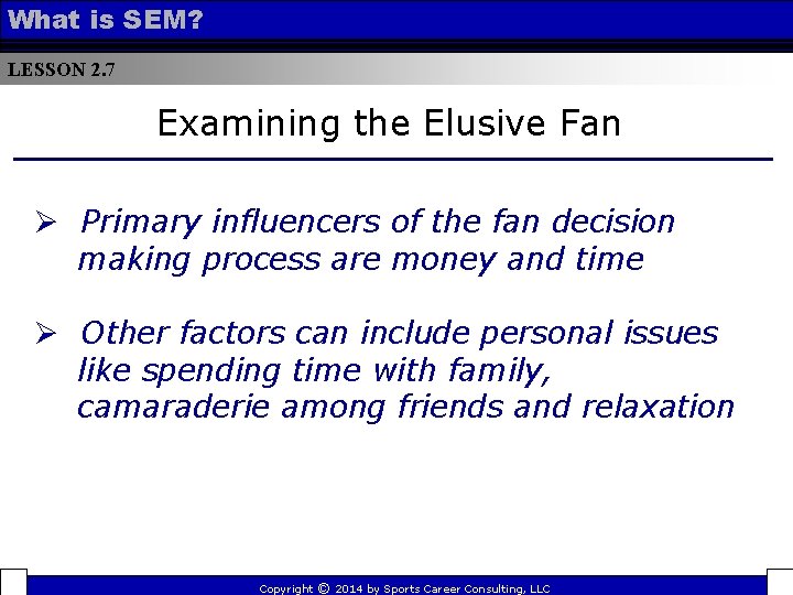 What is SEM? LESSON 2. 7 Examining the Elusive Fan Ø Primary influencers of