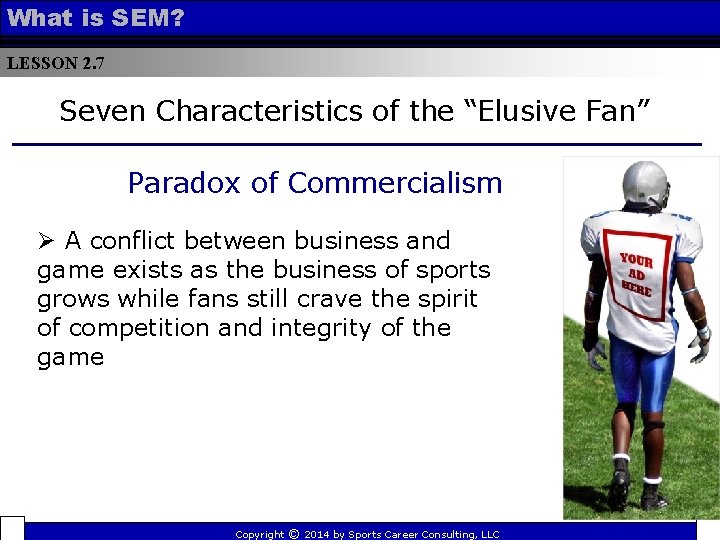 What is SEM? LESSON 2. 7 Seven Characteristics of the “Elusive Fan” Paradox of