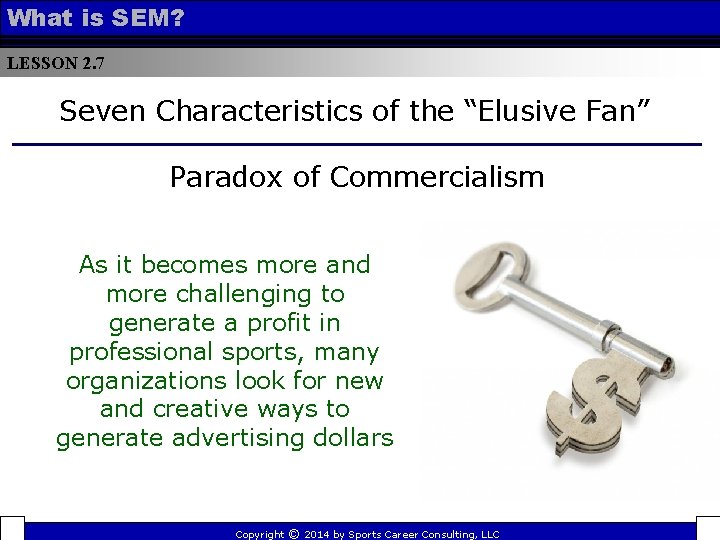 What is SEM? LESSON 2. 7 Seven Characteristics of the “Elusive Fan” Paradox of