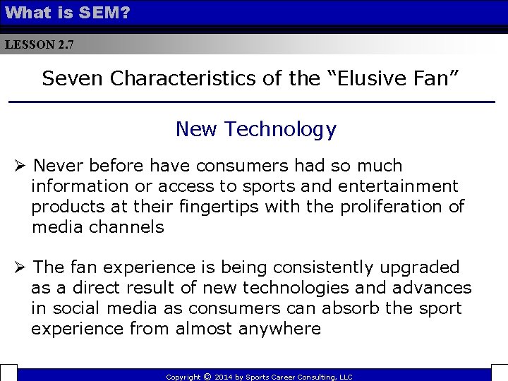 What is SEM? LESSON 2. 7 Seven Characteristics of the “Elusive Fan” New Technology