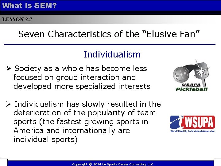 What is SEM? LESSON 2. 7 Seven Characteristics of the “Elusive Fan” Individualism Ø