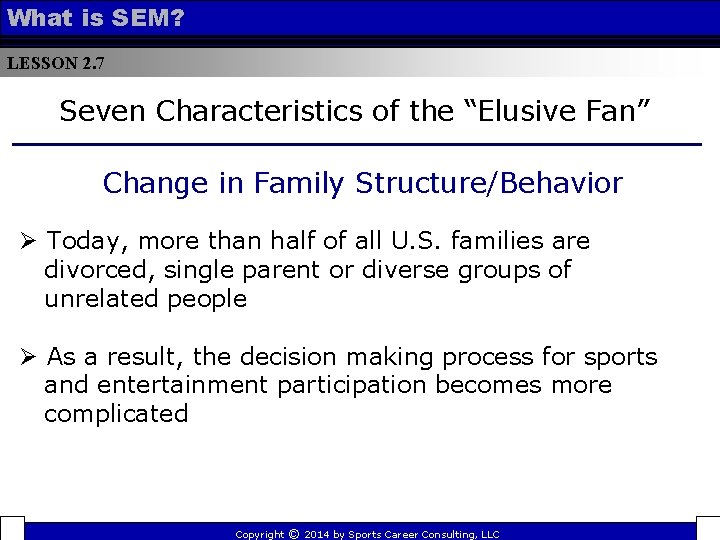 What is SEM? LESSON 2. 7 Seven Characteristics of the “Elusive Fan” Change in