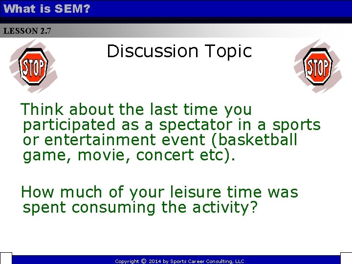 What is SEM? LESSON 2. 7 Discussion Topic Think about the last time you