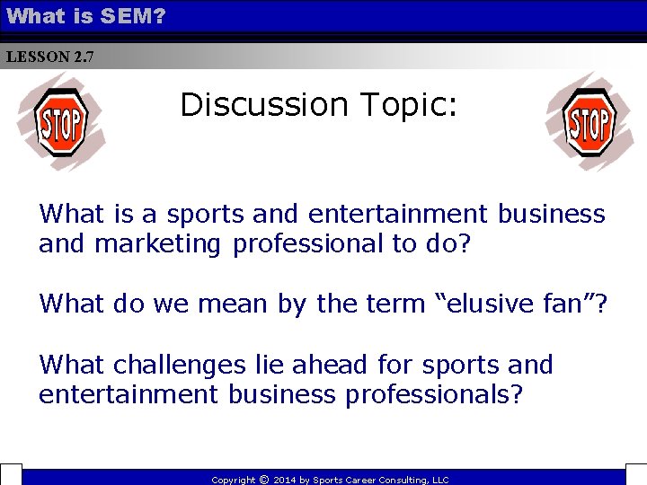 What is SEM? LESSON 2. 7 Discussion Topic: What is a sports and entertainment