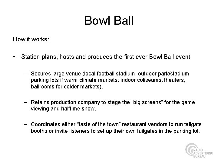 Bowl Ball How it works: • Station plans, hosts and produces the first ever