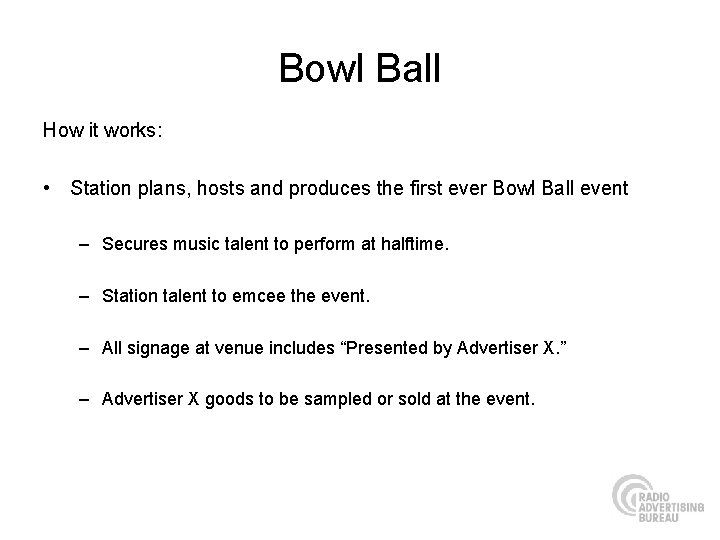 Bowl Ball How it works: • Station plans, hosts and produces the first ever