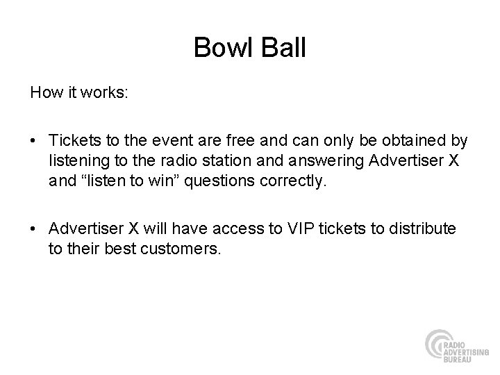 Bowl Ball How it works: • Tickets to the event are free and can