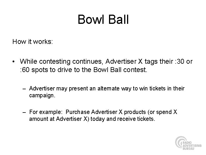 Bowl Ball How it works: • While contesting continues, Advertiser X tags their :