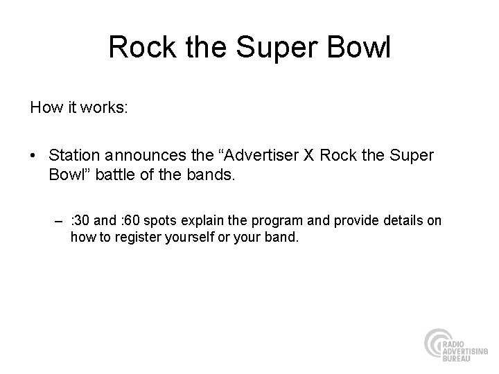 Rock the Super Bowl How it works: • Station announces the “Advertiser X Rock