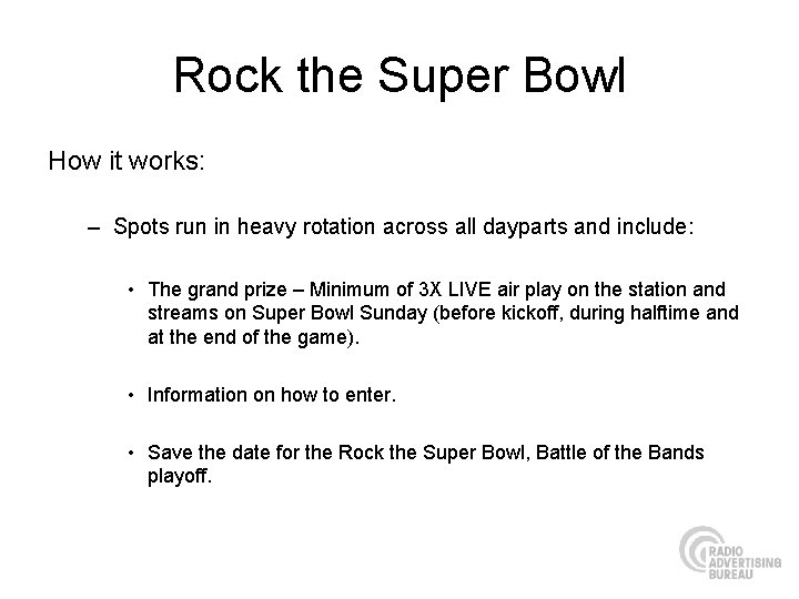 Rock the Super Bowl How it works: – Spots run in heavy rotation across