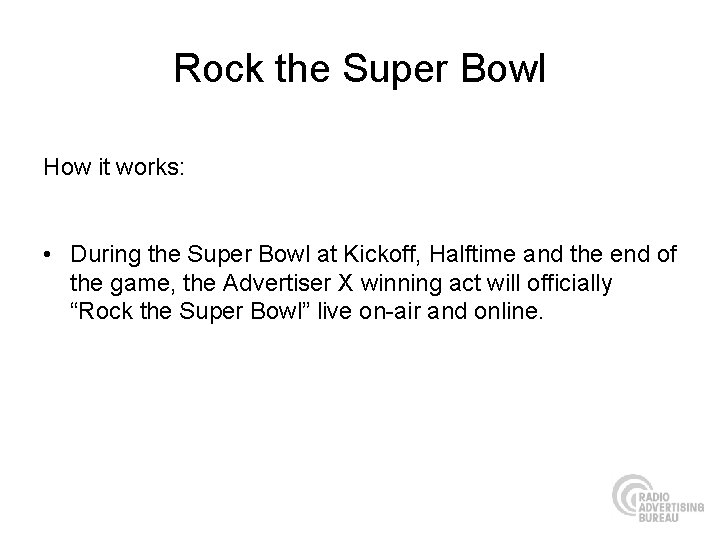 Rock the Super Bowl How it works: • During the Super Bowl at Kickoff,