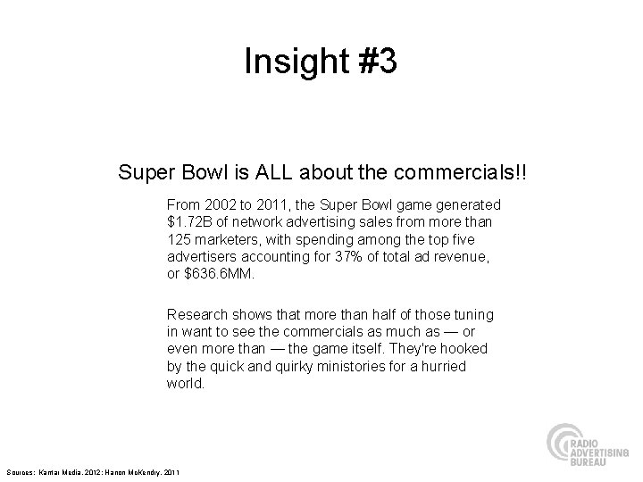 Insight #3 Super Bowl is ALL about the commercials!! From 2002 to 2011, the