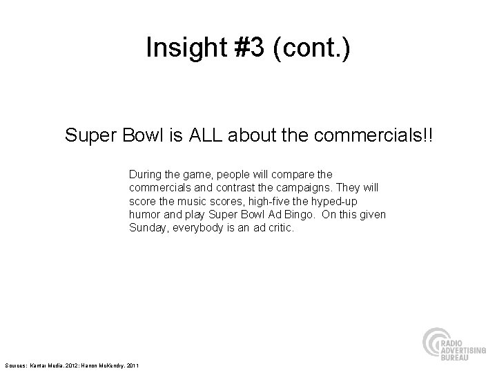 Insight #3 (cont. ) Super Bowl is ALL about the commercials!! During the game,