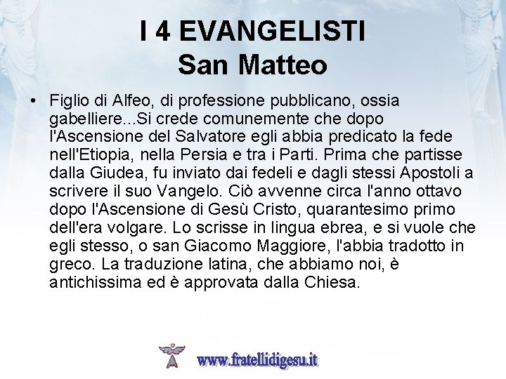 I 4 Evangelisti Erano Apostoli Tabella sintetica I 12 APOSTOLI per discepoli si