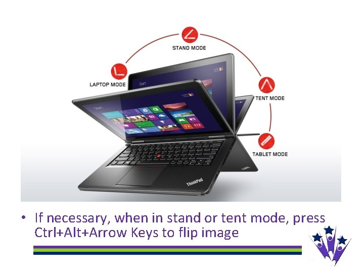  • If necessary, when in stand or tent mode, press Ctrl+Alt+Arrow Keys to