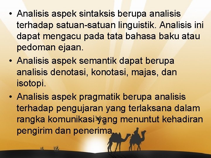  • Analisis aspek sintaksis berupa analisis terhadap satuan-satuan linguistik. Analisis ini dapat mengacu