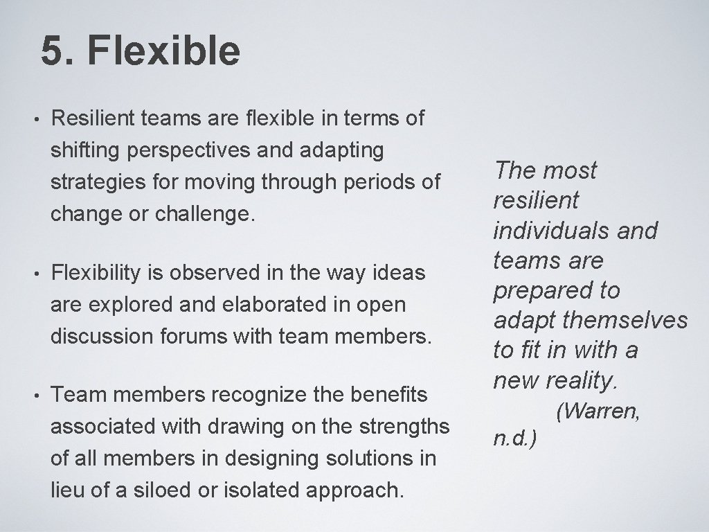 5. Flexible • Resilient teams are flexible in terms of shifting perspectives and adapting
