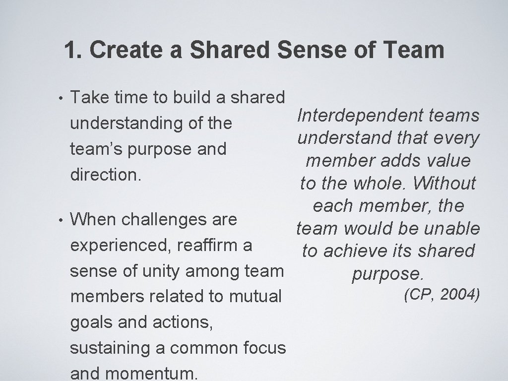 1. Create a Shared Sense of Team • • Take time to build a