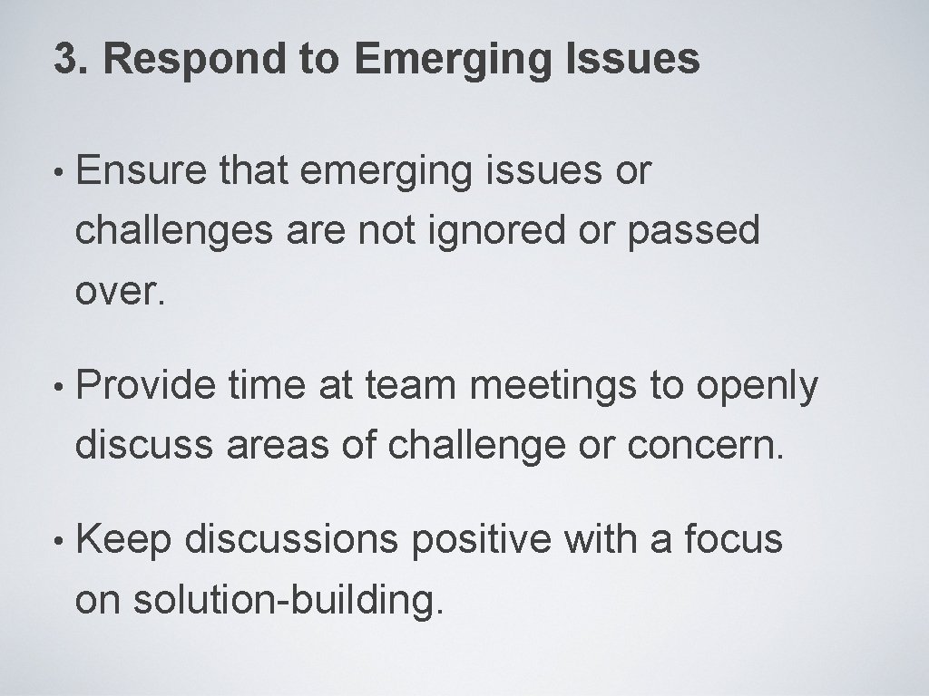 3. Respond to Emerging Issues • Ensure that emerging issues or challenges are not