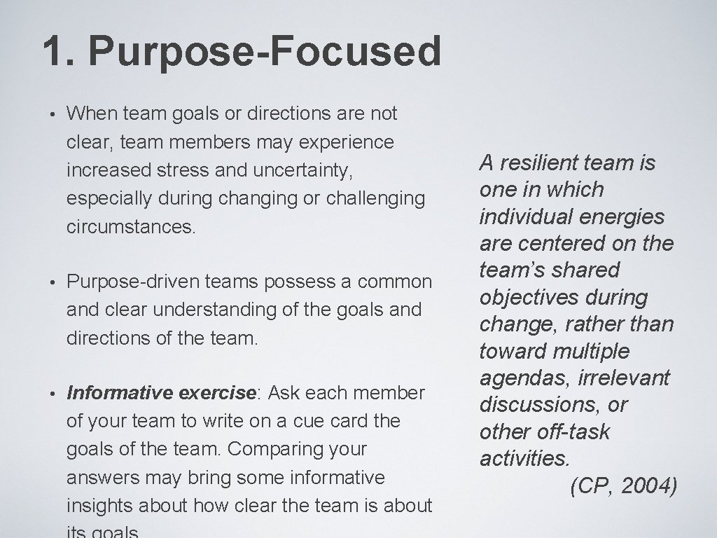 1. Purpose-Focused • When team goals or directions are not clear, team members may