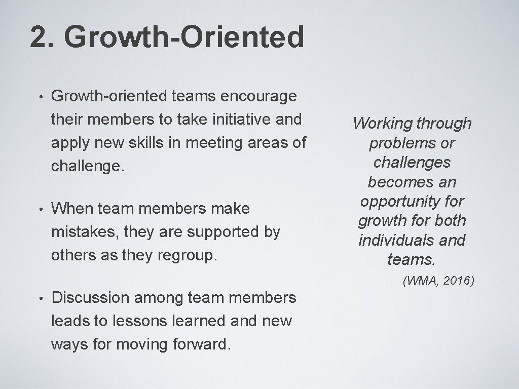 2. Growth-Oriented • • Growth-oriented teams encourage their members to take initiative and apply