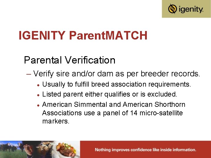 IGENITY Parent. MATCH Parental Verification – Verify sire and/or dam as per breeder records.