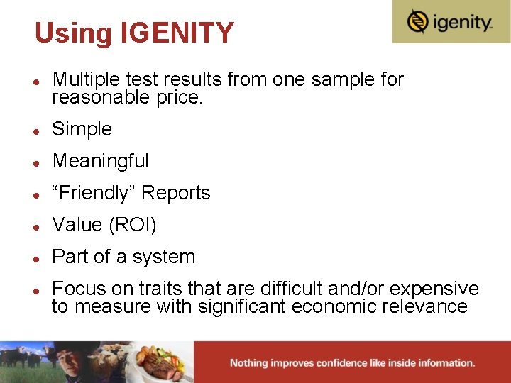 Using IGENITY l Multiple test results from one sample for reasonable price. l Simple