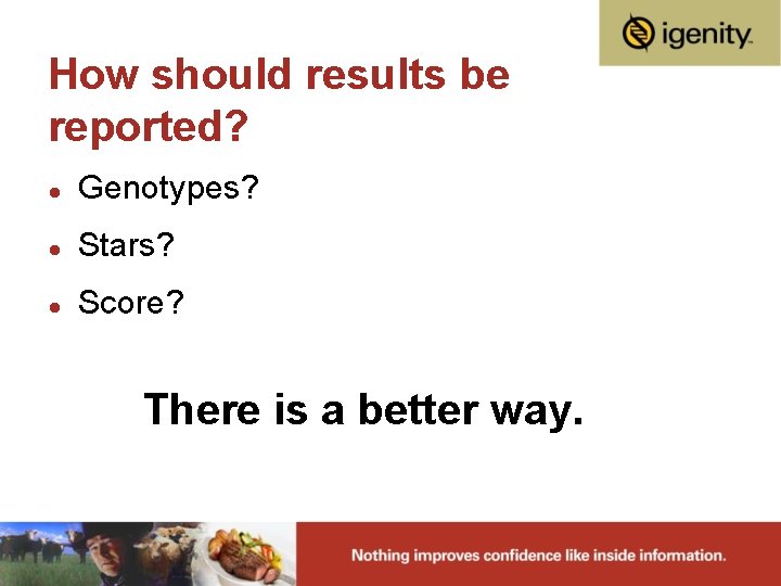 How should results be reported? l Genotypes? l Stars? l Score? There is a