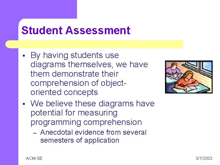Student Assessment § § By having students use diagrams themselves, we have them demonstrate