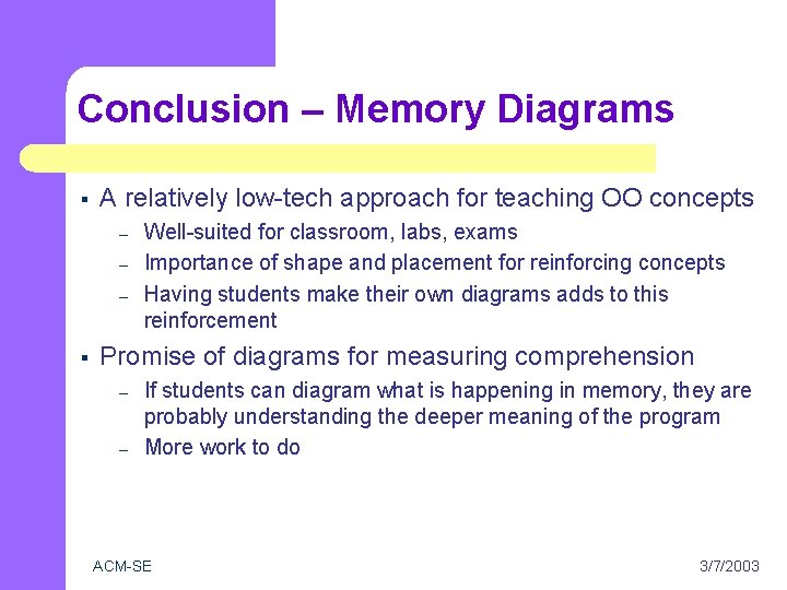 Conclusion – Memory Diagrams § A relatively low-tech approach for teaching OO concepts –