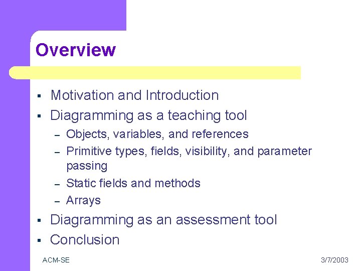 Overview § § Motivation and Introduction Diagramming as a teaching tool – – §