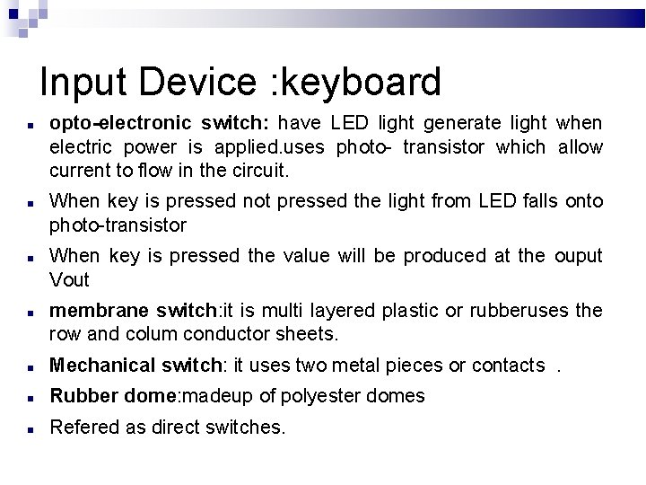 Input Device : keyboard opto-electronic switch: have LED light generate light when electric power